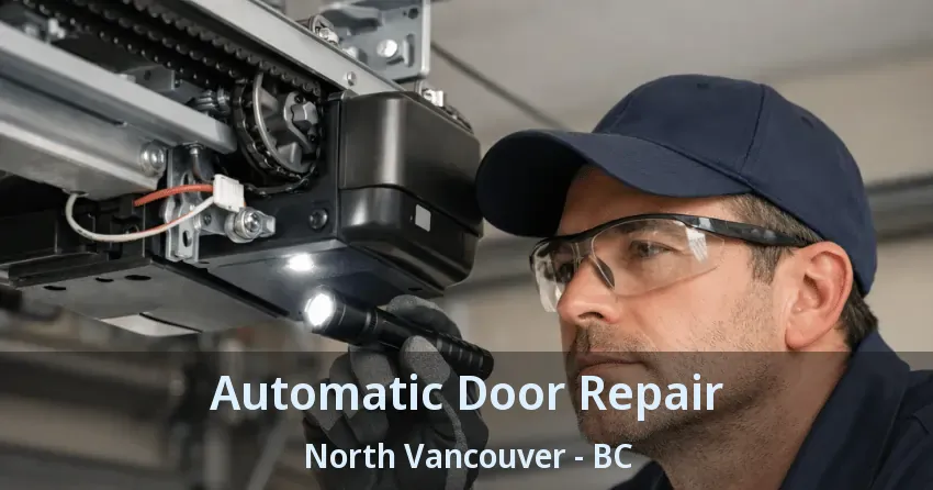 Automatic Door Repair North Vancouver - BC Automatic Door Repair North Vancouver - BC