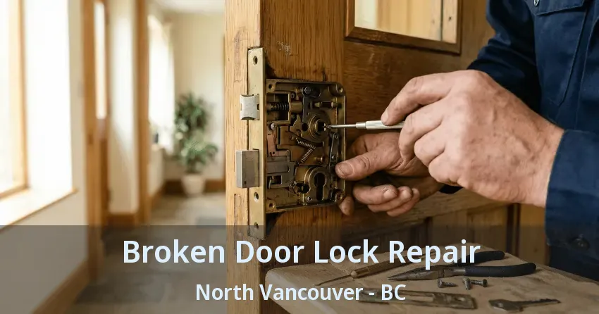 Broken Door Lock Repair North Vancouver - BC