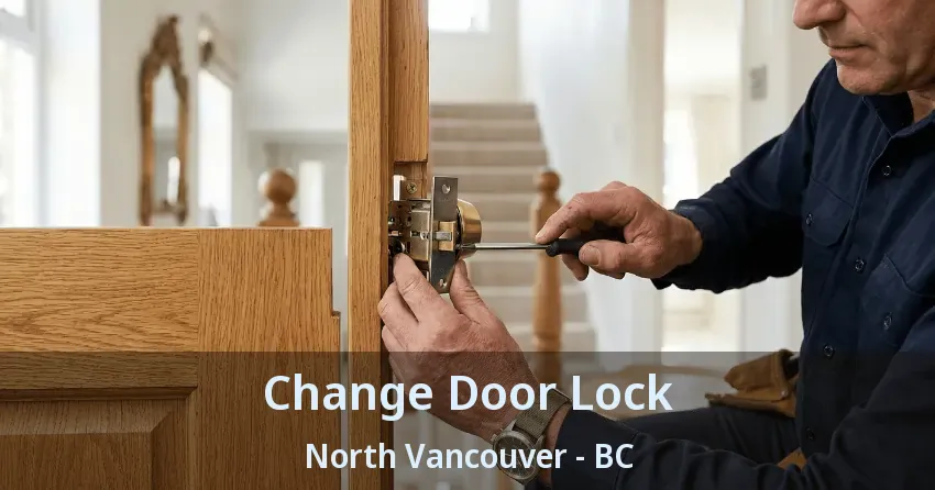 Change Door Lock North Vancouver - BC Change Door Lock North Vancouver - BC