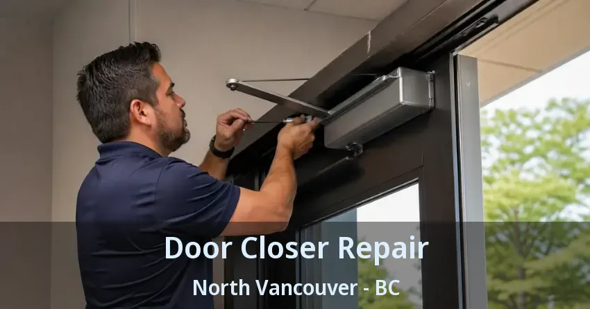 Door Closer Repair North Vancouver - BC