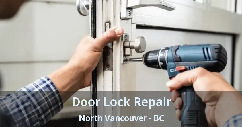 Door Lock Repair North Vancouver - BC