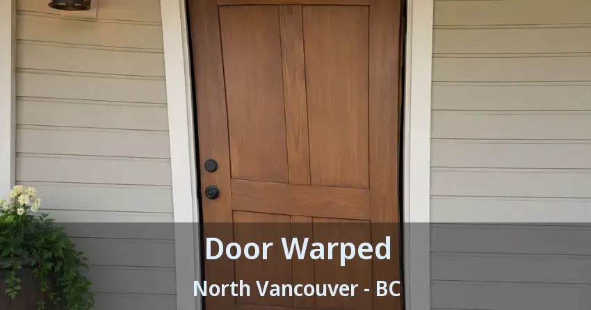 Door Warped North Vancouver - BC