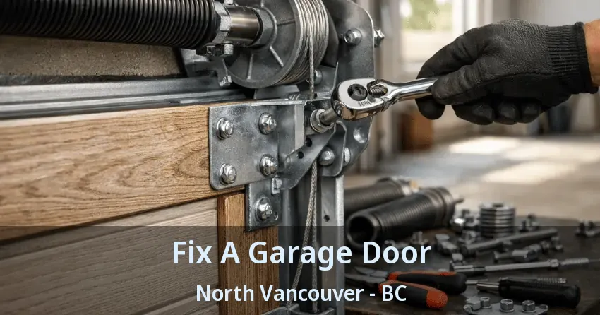 Fix A Garage Door North Vancouver - BC