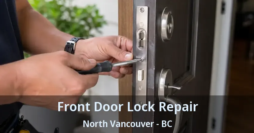 Front Door Lock Repair North Vancouver - BC