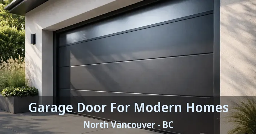 Garage Door For Modern Homes North Vancouver - BC