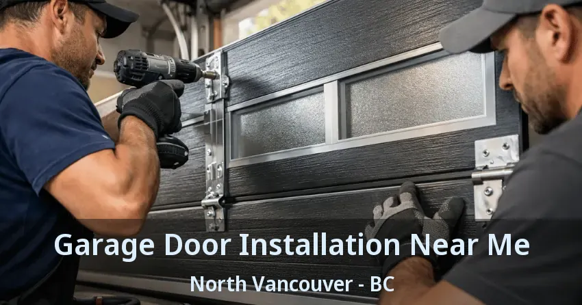 Garage Door Installation Near Me North Vancouver - BC