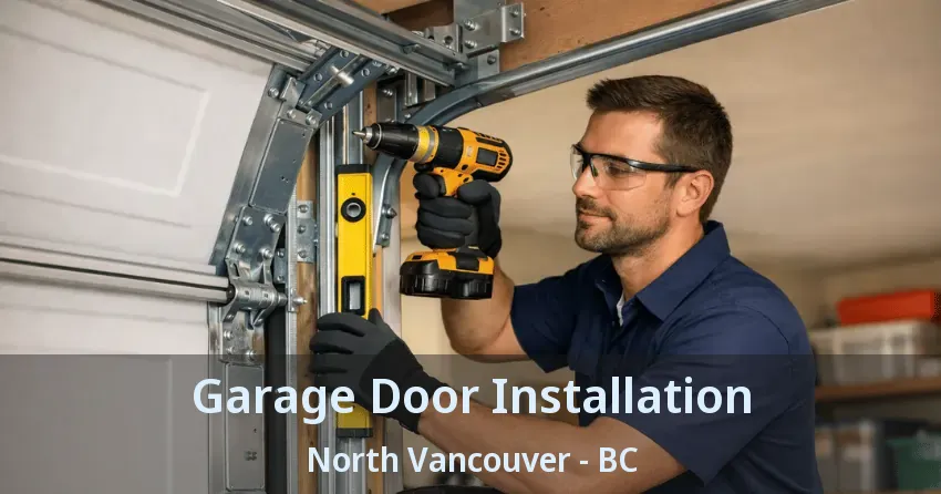 Garage Door Installation North Vancouver - BC Garage Door Installation North Vancouver - BC