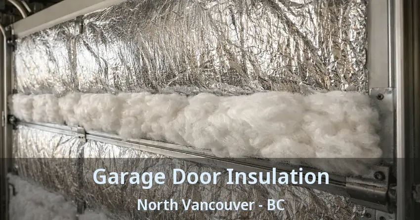 Garage Door Insulation North Vancouver - BC