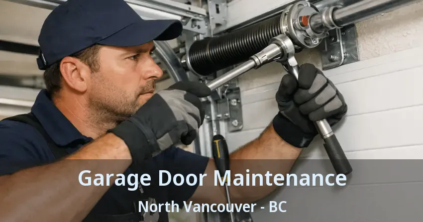 Garage Door Maintenance North Vancouver - BC Garage Door Maintenance North Vancouver - BC