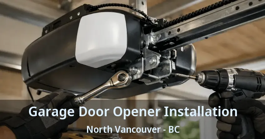 Garage Door Opener Installation North Vancouver - BC