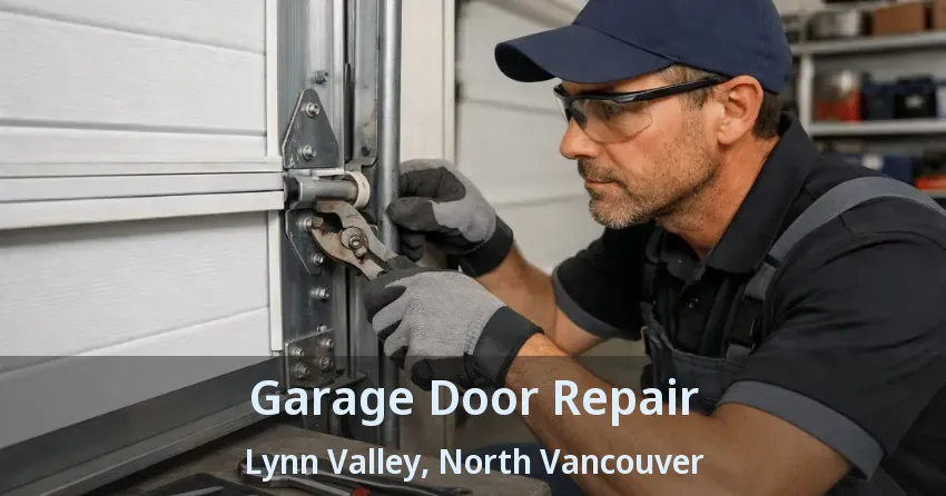 Garage Door Repair Lynn Valley, North Vancouver - BC Garage Door Repair Lynn Valley, North Vancouver - BC