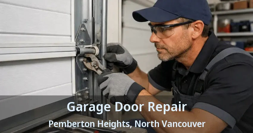 Garage Door Repair Pemberton Heights, North Vancouver - BC Garage Door Repair Pemberton Heights, North Vancouver - BC