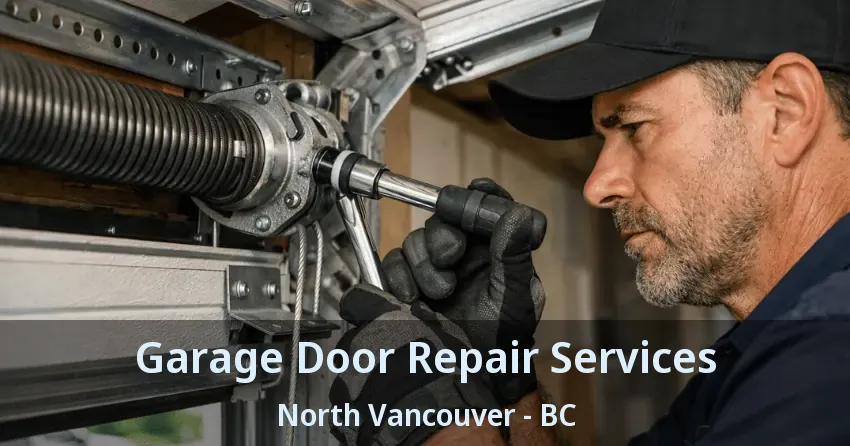 Garage Door Repair Services North Vancouver - BC Garage Door Repair Services North Vancouver - BC