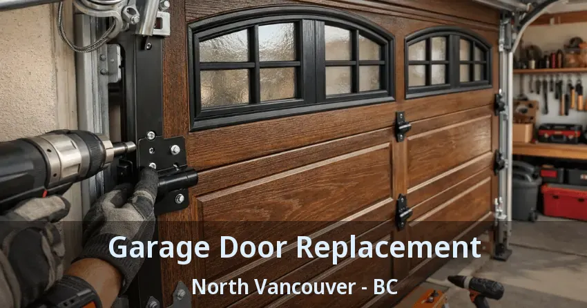 Garage Door Replacement North Vancouver - BC Garage Door Replacement North Vancouver - BC