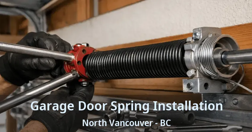 Garage Door Spring Installation North Vancouver - BC