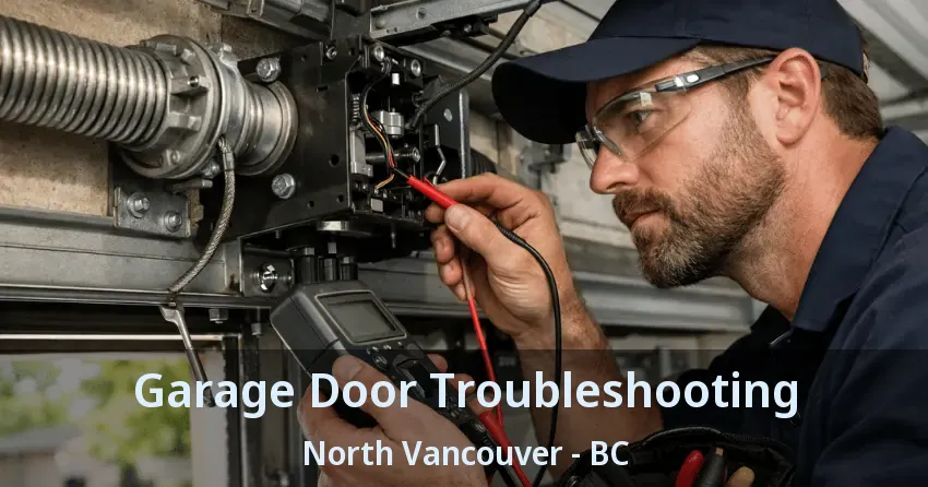 Garage Door Troubleshooting North Vancouver - BC