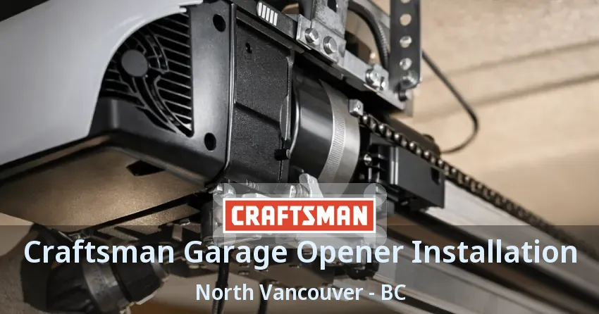 Craftsman Garage Opener Installation North Vancouver - BC