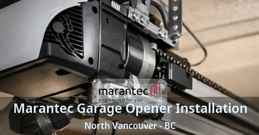 Marantec Garage Opener Installation North Vancouver - BC Marantec Garage Opener Installation North Vancouver - BC