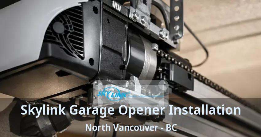 Skylink Garage Opener Installation North Vancouver - BC Skylink Garage Opener Installation North Vancouver - BC