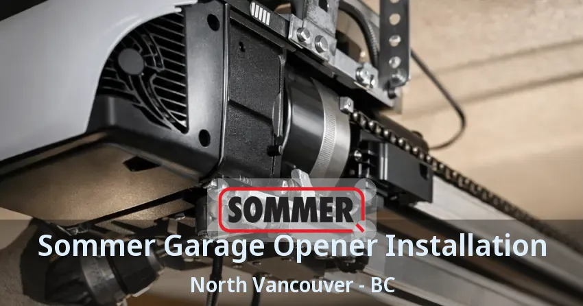 Sommer Garage Opener Installation North Vancouver - BC Sommer Garage Opener Installation North Vancouver - BC