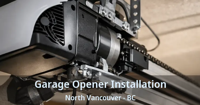 Garage Opener Installation North Vancouver - BC