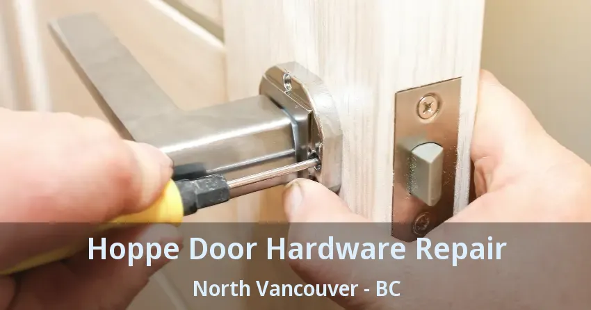Hoppe Door Hardware Repair North Vancouver - BC