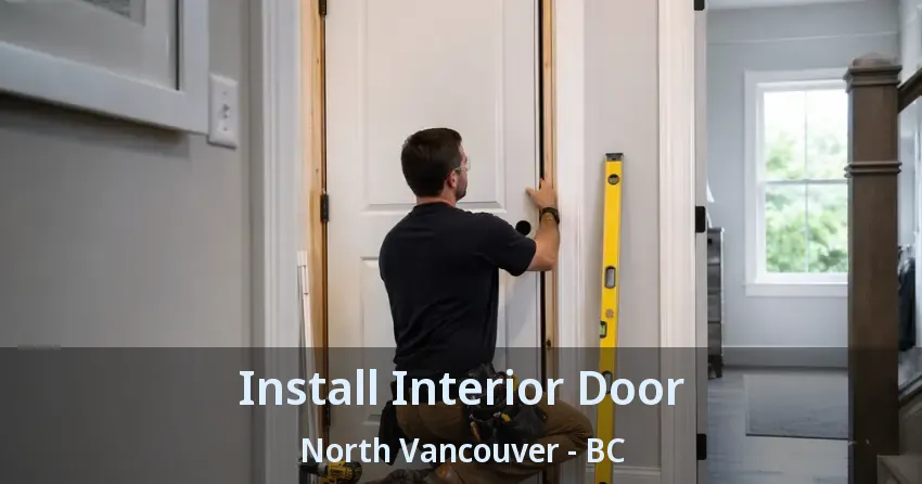 Install Interior Door North Vancouver - BC