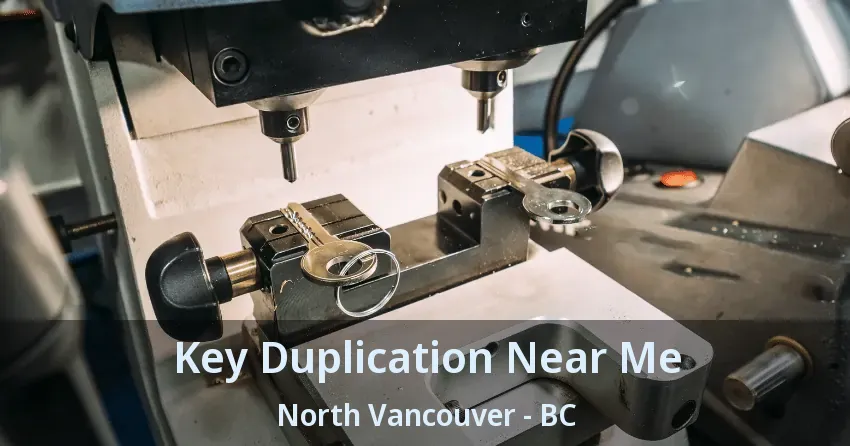 Key Duplication Near Me North Vancouver - BC