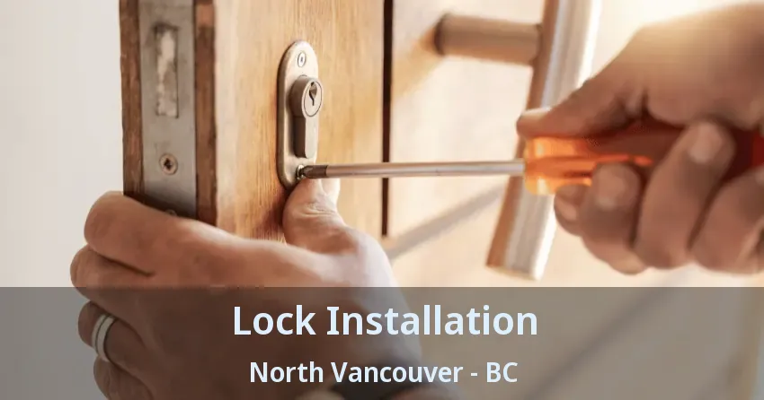 Lock Installation North Vancouver - BC Lock Installation North Vancouver - BC