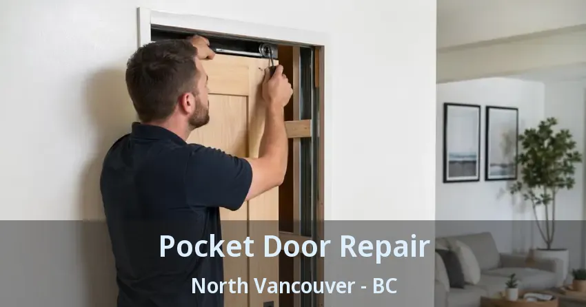 Pocket Door Repair North Vancouver - BC Pocket Door Repair North Vancouver - BC