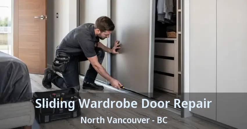 Sliding Wardrobe Door Repair North Vancouver - BC