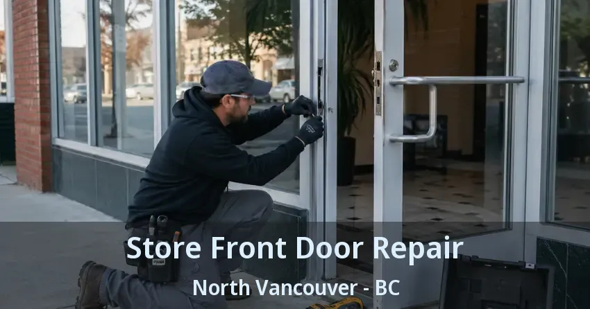 Store Front Door Repair North Vancouver - BC Store Front Door Repair North Vancouver - BC